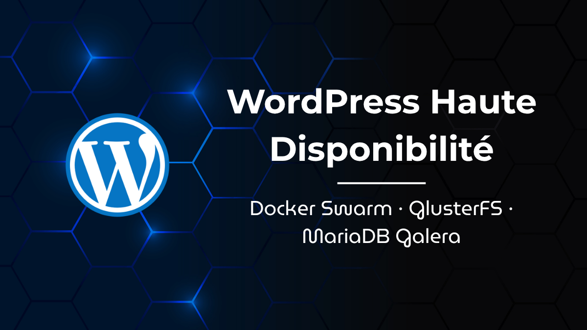Protégé : Mettre en place WordPress en haute disponibilité avec Docker Swarm, GlusterFS et MariaDB Galera