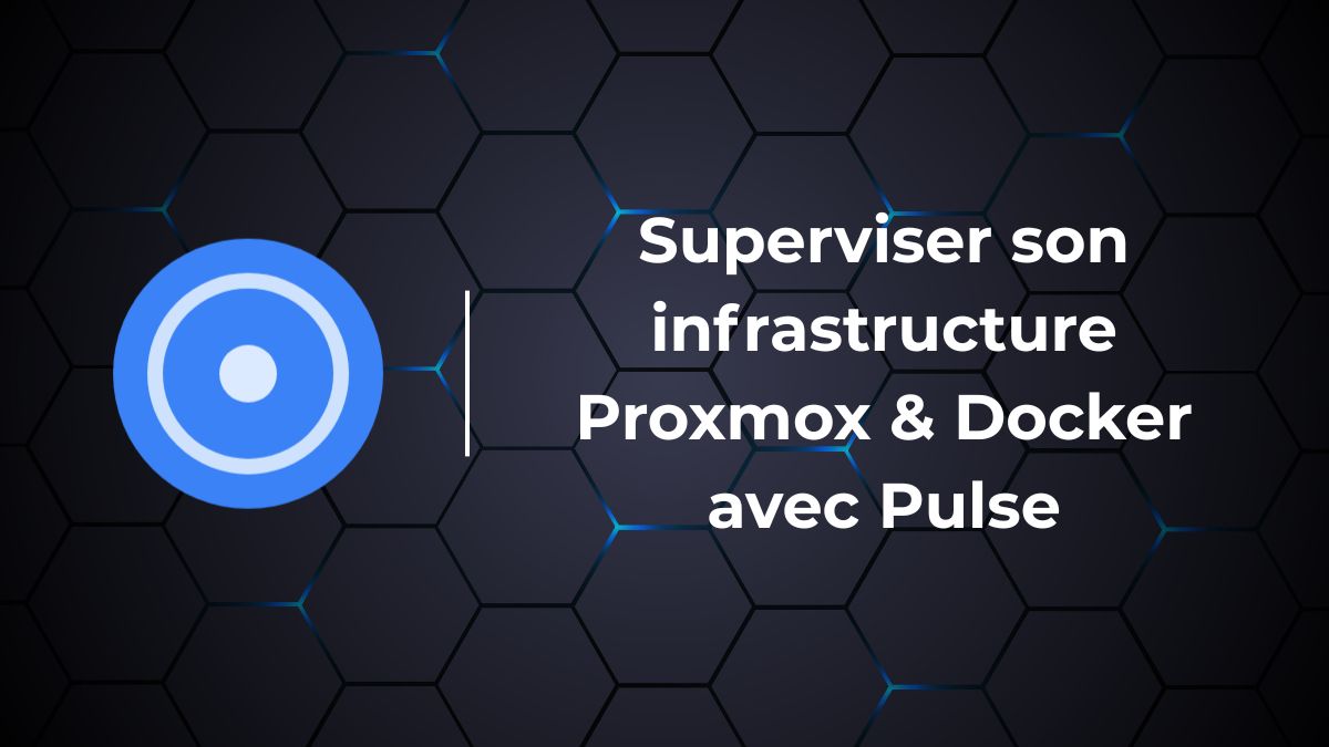 Protégé : Superviser son infrastructure Proxmox & Docker avec Pulse